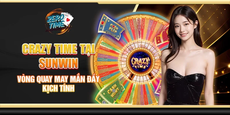 Crazy Time tại Sunwin - Vòng quay may mắn đầy kịch tính