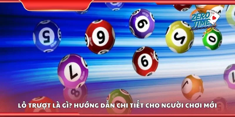 Lô trượt là gì? Hướng dẫn chi tiết cho người chơi mới