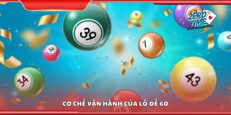 Cơ chế vận hành của lô đề 6D