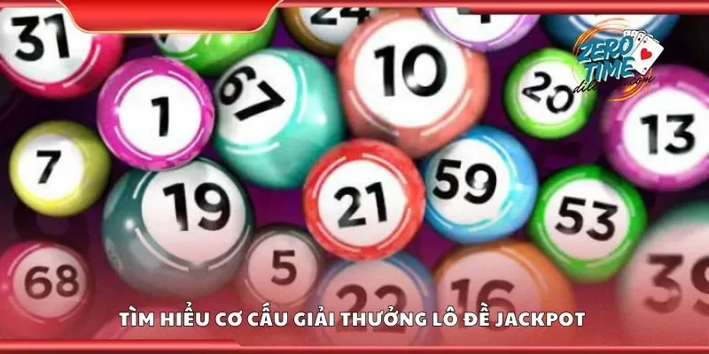 Tìm hiểu cơ cấu giải thưởng jackpot xổ số