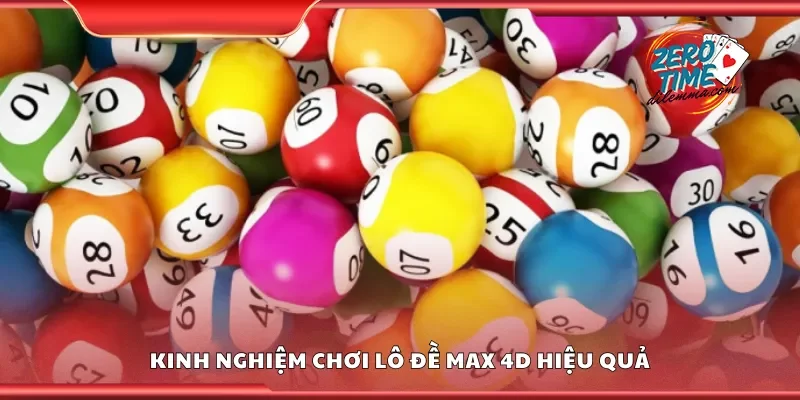 Chia sẻ kinh nghiệm chơi lô đề Max 4D hiệu quả
