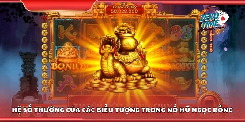 Đánh giá hệ số thưởng của các biểu tượng trong nổ hũ ngọc rồng